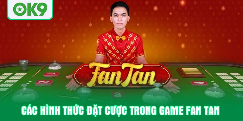 Các hình thức đặt cược trong game Fan Tan
