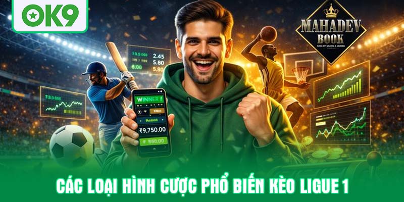 Các loại hình cược phổ biến kèo ligue 1