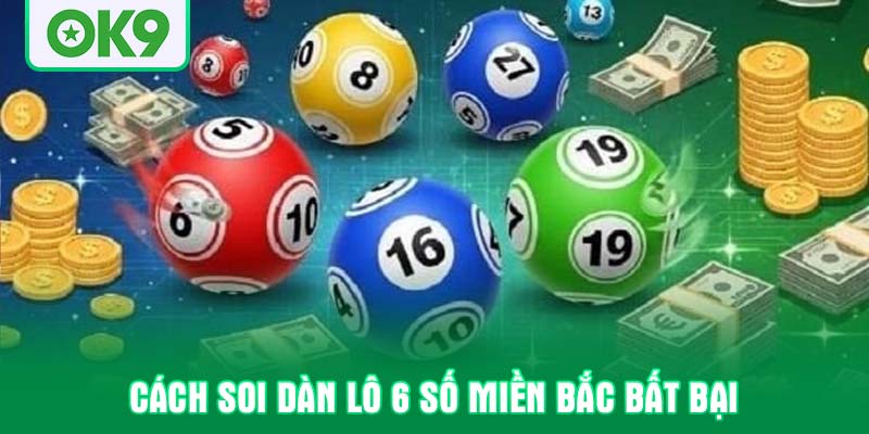 Cách soi dàn lô 6 số miền bắc bất bại