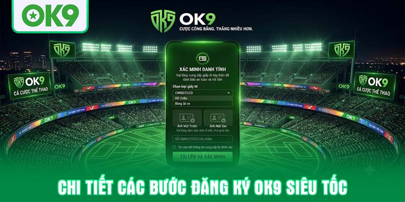 Chi tiết các bước Đăng ký OK9 siêu tốc