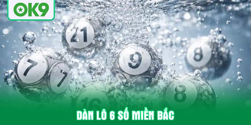 Dàn lô 6 số miền bắc