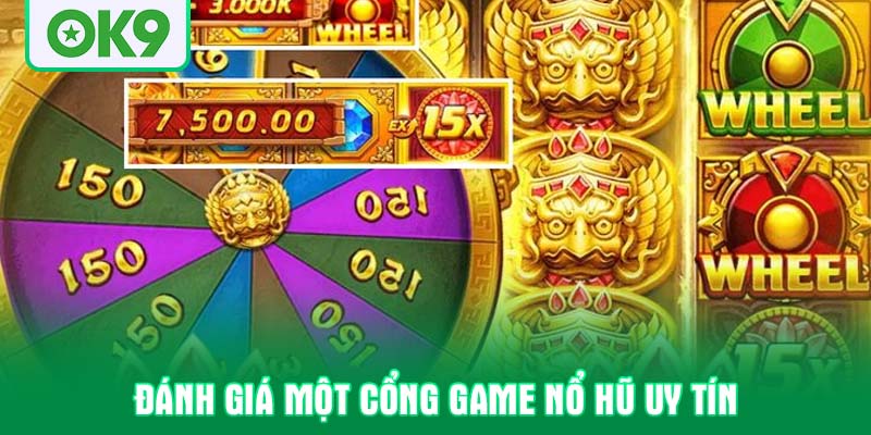Đánh giá một cổng game nổ hũ uy tín