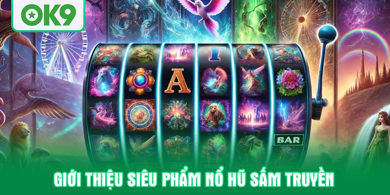 Giới thiệu siêu phẩm nổ hũ sấm truyền