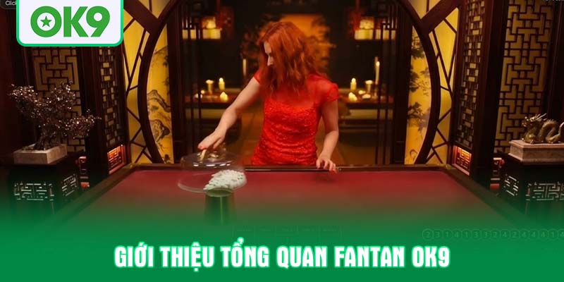 Giới thiệu tổng quan fantan OK9