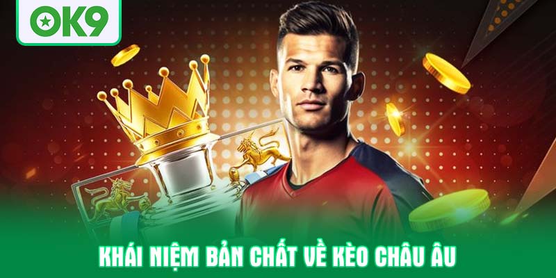 Khái niệm bản chất về kèo châu Âu