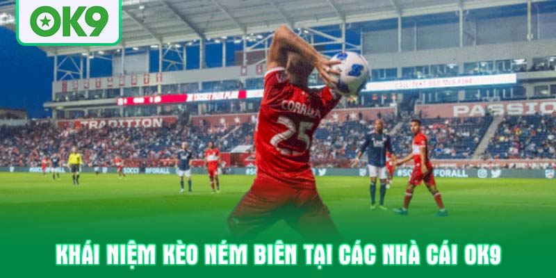 Khái niệm kèo ném biên tại các nhà cái OK9