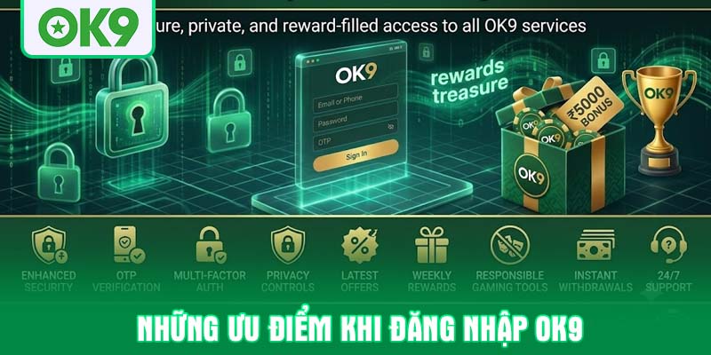 Những ưu điểm khi đăng nhập OK9