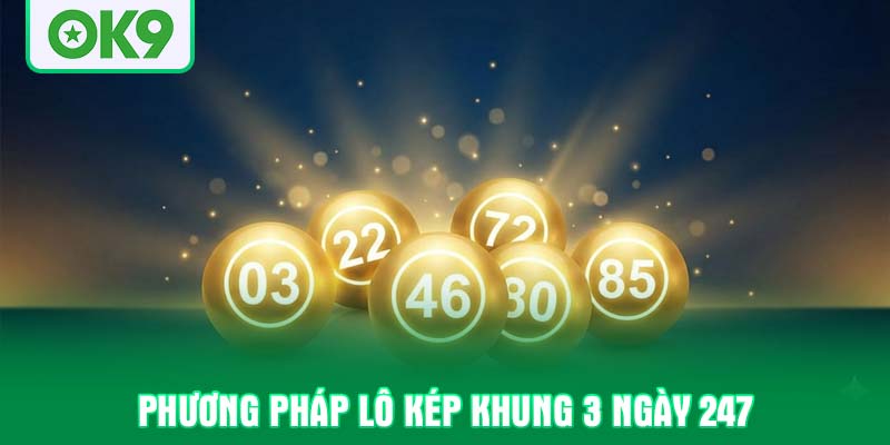 Phương pháp lô kép khung 3 ngày 247
