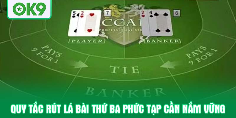 Quy tắc rút lá bài thứ ba phức tạp cần nắm vững