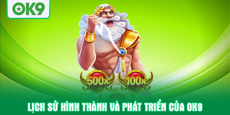 Lịch sử hình thành và phát triển của OK9