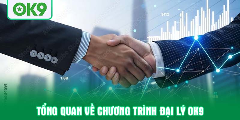 Tổng quan về chương trình Đại lý OK9